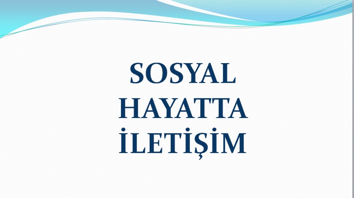 HASBİHAL PROJEMİZDE SOSYAL HAYATTA İLETİŞİM